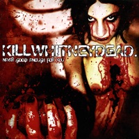 Killwhitneydead - Broken Hearts Don't Hurt As Much As Broken Bones