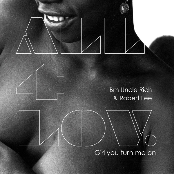 All 4 Lov. - Girl You Turn Me On