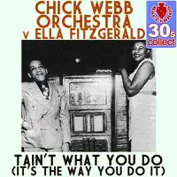 Tain't What You Do (It's the Way You Do It) — Chick Webb and His Orchestra
