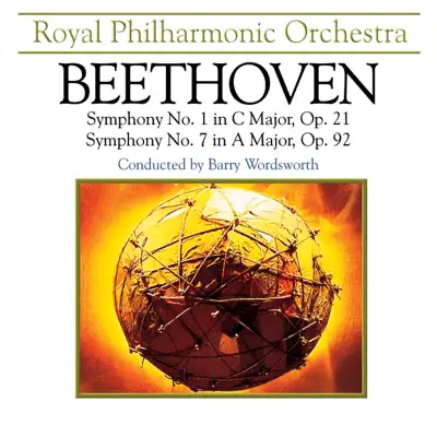 Beethoven: Symphony No. 1 in C Major, Op. 21 & No. 7 in A Major, Op. 92 - Royal Philharmonic Orchestra