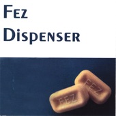Fez Dispenser - Yet Again