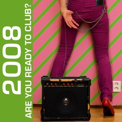 2008 - Are You Ready to Club?