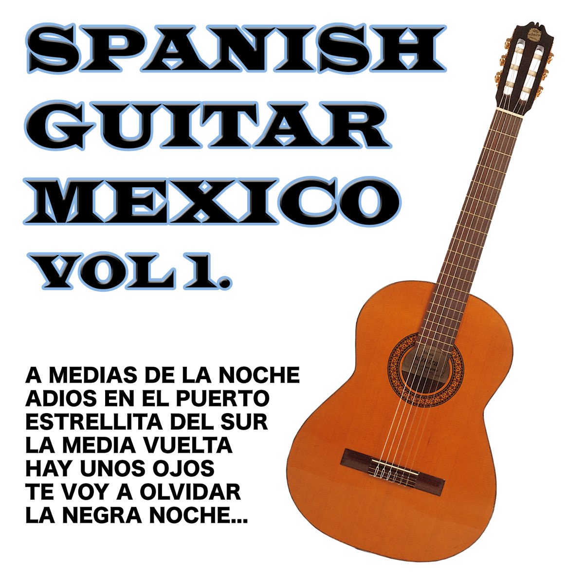 Spanish Guitar Mexico Vol.1 - Album by Antonio de Lucena - Apple Music
