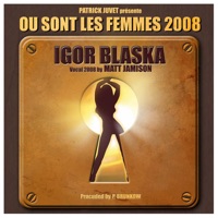 Igor Blaska & Patrick Juvet - Où sont les femmes 2008 (Extended Club Mix)