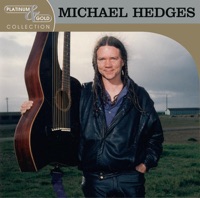 Platinum & Gold Collection: Michael Hedges - Michael Hedges