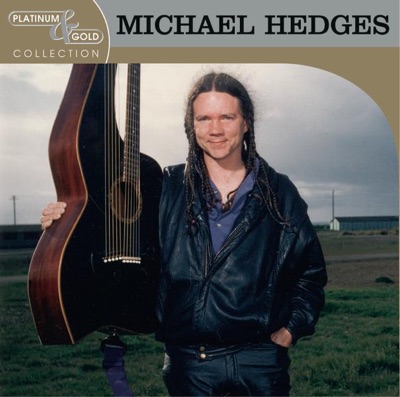 Platinum & Gold Collection: Michael Hedges