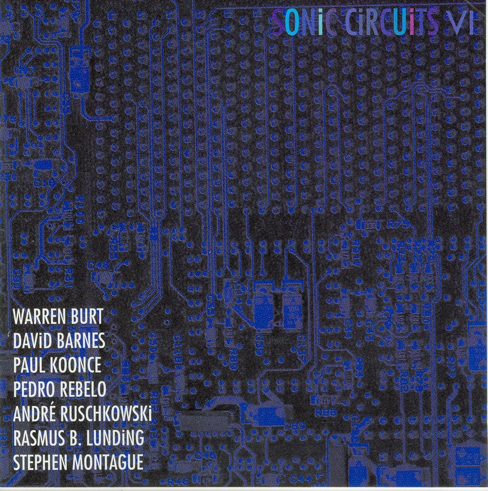 Обложка альбома «Sonic Circuits VI» — Warren Burt, David Barnes, Paul Koonce, Pedro Rebelo, André Ruschkowski, Rasmus B. Lunding & Stephen Montague
