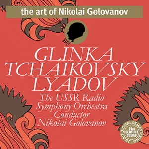 Tchaikovsky, Glinka, Lyadov - Nikolai Golovanov & The USSR Radio Symphony Orchestra