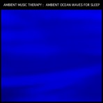 Ambient Ocean Waves for Sleep: Ambient Waves Sleep Atmosphere