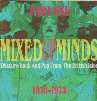 Mixed Up Minds (Obscure Rock And Pop From The British Isles) Part One