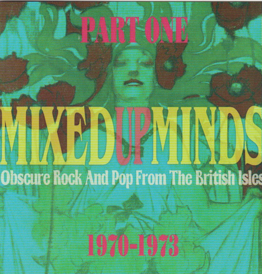 Mixed Up Minds (Obscure Rock And Pop From The British Isles) Part One