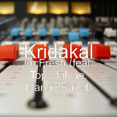 Im Fresh (feat. Topadalyne, Manny Rabel)