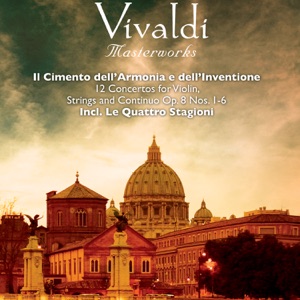 Vivaldi: Masterworks, Vol. 1: Il Cimento dell'Armonia e dell'Inventione - 12 Concertos, Op. 8 Nos. 1-6 incl. Le Quattro Stagioni