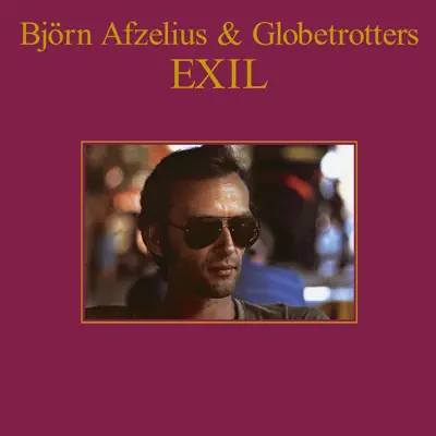 Björn Afzelius & Globetrotters adlı sanatçının Exil albümünü dinle