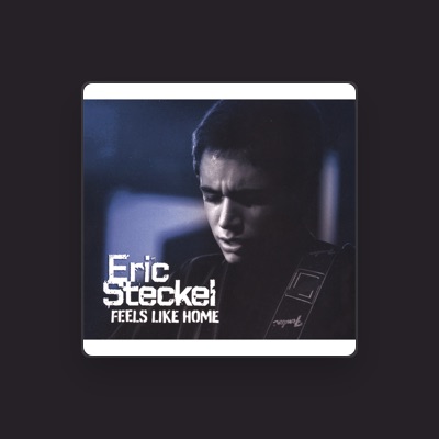 Listen to Eric Steckel, watch music videos, read bio, see tour dates & more!