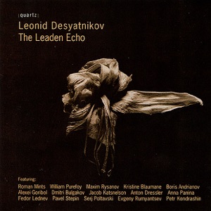 Desyatnikov The Leaden Echo for voice and instruments : The Leaden Echo