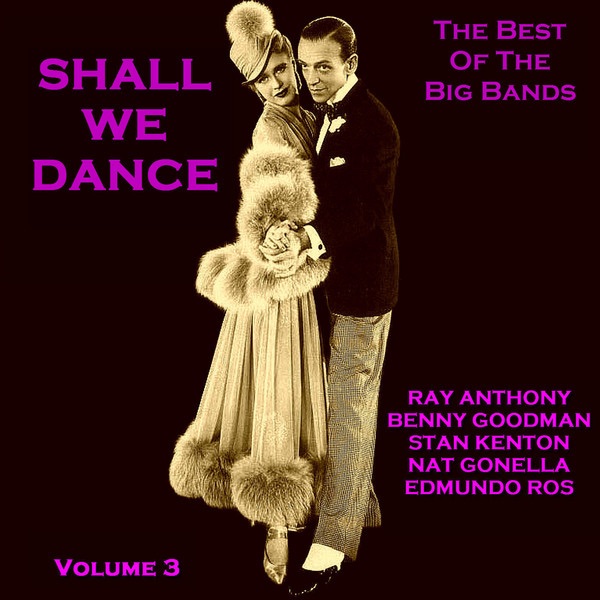 Shall We Dance - Best of the Big Bands Vol.3