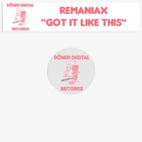 Got It Like This - Remaniax