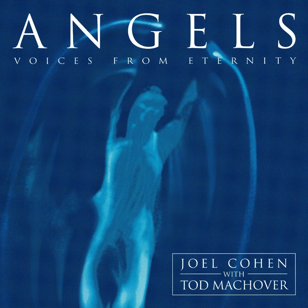Обложка альбома «Angels - Voices from Eternity» — Joel Cohen & Tod Machover
