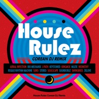 House Rulez Corean DJ Remix - House Rulez