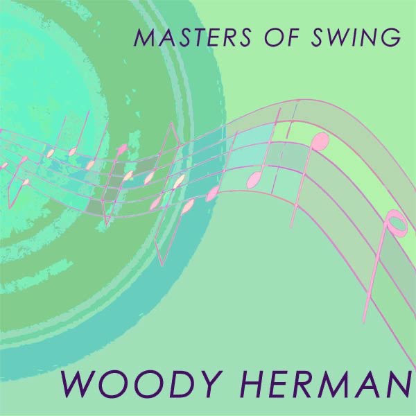 Обложка альбома «Masters of Swing: Woody Herman» — Woody Herman