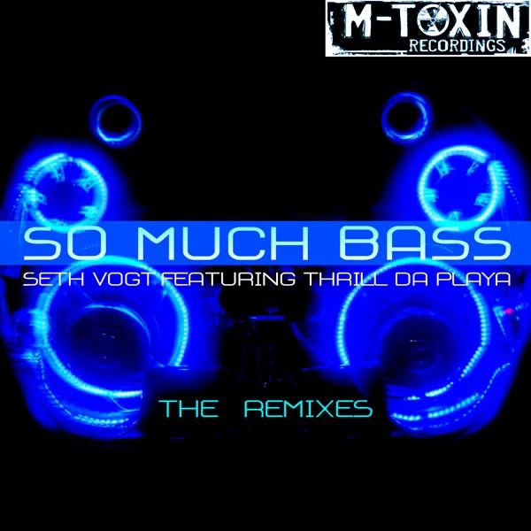So Much Bass (feat. Thrill Da Playa) (The Remixes) - EP
