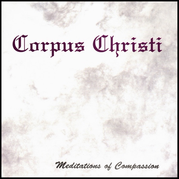 Corpus Christi (Meditations of Compassion)