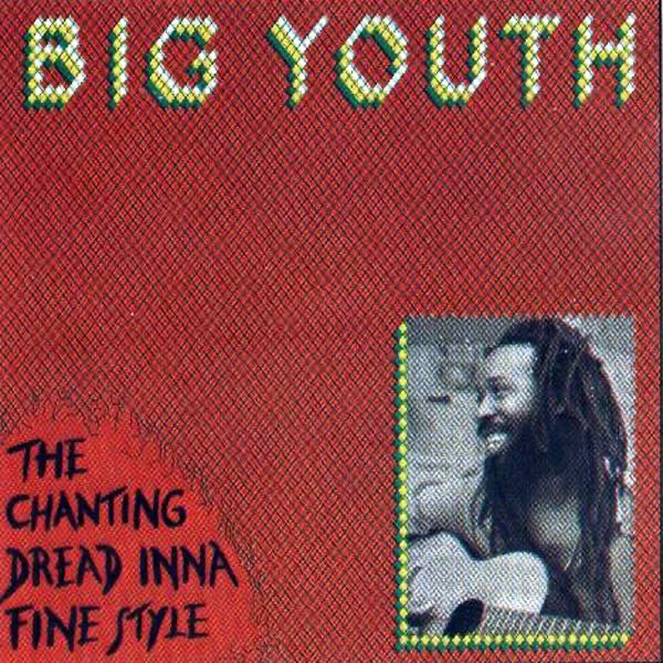 Обложка альбома «The Chanting Dread Inna Fine Style» — Big Youth