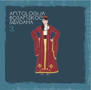 Antologija Bosanskog Sevdaha 3