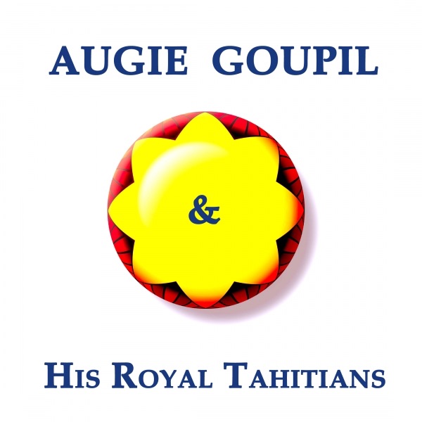 Augie Goupil & His Royal Tahitians