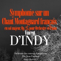 D'Indy: Symphonie sur un chant montagnard Français en sol majeur, Op. 25, pour orchestre et piano - EP - Orchestre Lamoureux & Jean Fournet