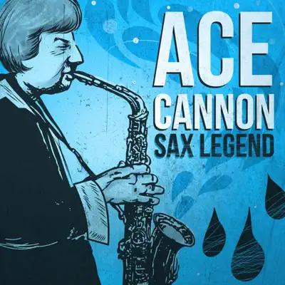Ace Cannon - Sax Legend - Ace Cannon Ace Cannon - Sax Legend - Ace Cannon