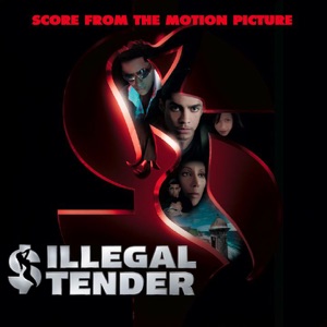 Illegal Tender (Score from the Motion Picture)