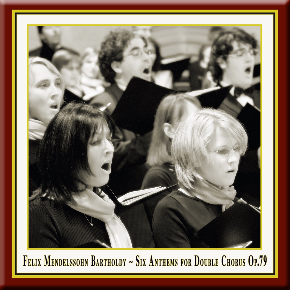 Обложка альбома «Felix Mendelssohn: Six Anthems for Double Chorus, Op. 79» — Maulbronn Chamber Choir & Jurgen Budday