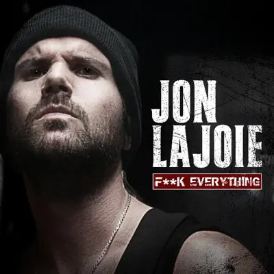 Listen to F**k Everything - Single by Jon Lajoie
