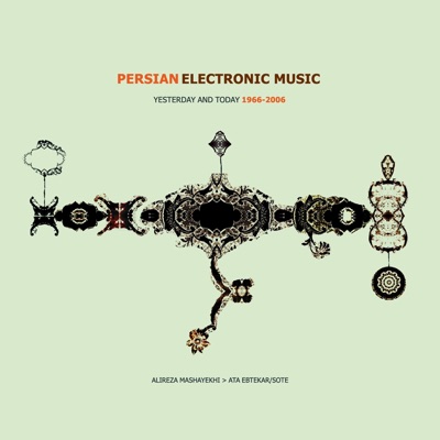 Persian Electronic Music Yesterday and Today 1966-2006
