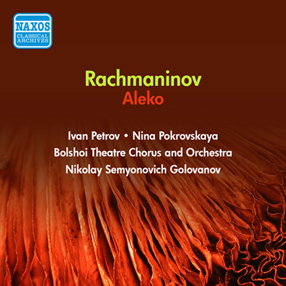 Обложка альбома «Rachmaninov, S.: Aleko (Bolshoi Theatre, Golovanov) (1951)» — Chorus of the Bolshoi Theatre, Nikolai Semyonovich Golovanov, Bolshoi Theatre Orchestra, Ivan Ivanovich Petrov, Nina Pokrovskaya, Alexander Ognivtzev, V. Zlatogorova & Anatole Orfenov