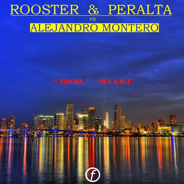 .Tokyo.. / M.I.A.M.I (Rooster & Peralta vs. Alejandro Montero) - EP