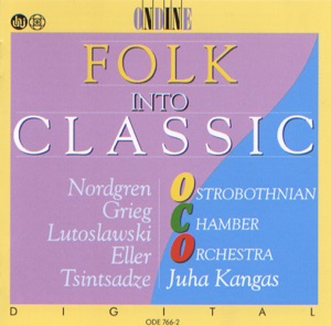 Nordgren: Pelimannimuotokuvia - Eller: 5 Pieces - Grieg: 2 Nordic Melodies (Folk Into Classic)