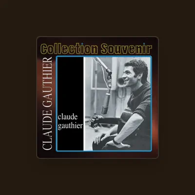 Listen to Claude Gauthier, watch music videos, read bio, see tour dates & more!