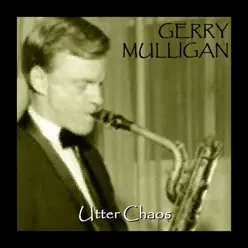 Utter Chaos - Gerry Mulligan Utter Chaos - Gerry Mulligan