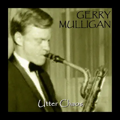 Utter Chaos - Gerry Mulligan
