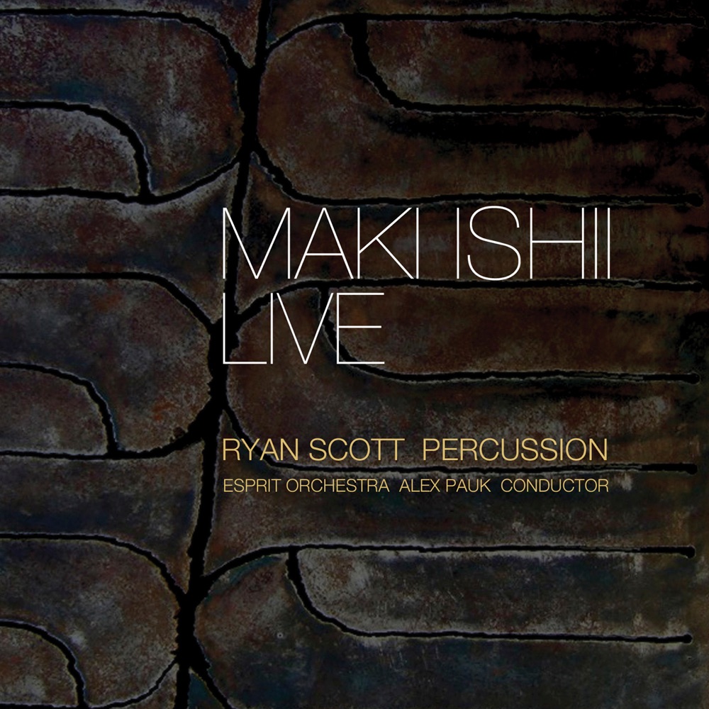 Обложка альбома «Maki Ishii Live» — Ryan Scott, Alex Pauk, Esprit Orchestra & Esprit Orchestra, members