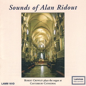 Sounds of Alan Ridout - Robert Crowley Plays at Canterbury Cathedral