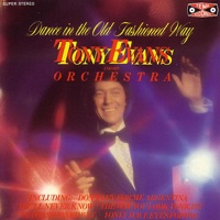 Dance In the Old Fashioned Way (Music for Dancing) - Tony Evans and His Orchestra