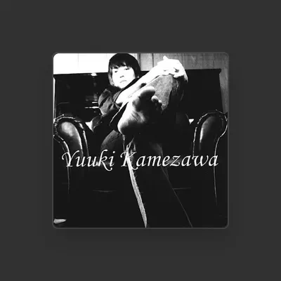 Listen to Yuuki Kamezawa, watch music videos, read bio, see tour dates & more!