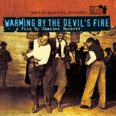 Martin Scorsese Presents the Blues: Warming By the Devil's Fire (Music from the Motion Picture)