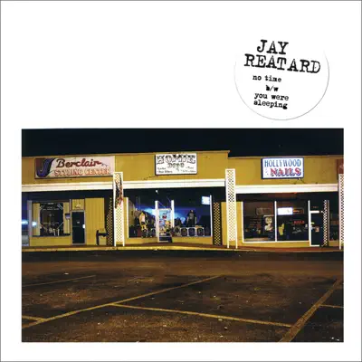No Time / You Were Sleeping - Single - Jay Reatard