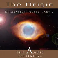 Relaxation Music Part 2: The Origin — The Amnis Initiative