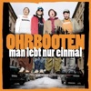 Ohrbooten - Man lebt nur einmal